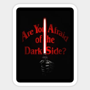 ARE YOU AFRAID OF THE DARK SIDE? Sticker